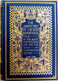 image of The Adventures of Captain Bonneville USA in the Rocky Mountains and the Far West: Digested from His Journal and Illustrated from Various Other Sources, Pawnee Edition, Vol. I