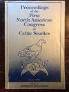Proceedings of the First North American Congress of Celtic Studies