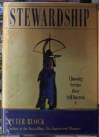 Stewardship: Choosing Service over Self-Interest by Block, Peter - 1994