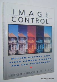 IMAGE CONTROL : Motion Picture and Video Camera Filters and Lab Techniques