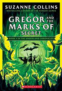 Gregor and the Marks of Secret The Underland Chronicles #4: New Edition 4