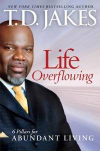 Life Overflowing : 6 Pillars for Abundant Living