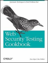 Web Security Testing Cookbook : Systematic Techniques to Find Problems Fast