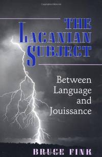 The Lacanian Subject &acirc; Between Language and Jouissance