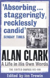 Alan Clark: A Life in his Own Words