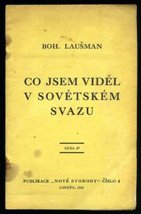 Co Jsem Videl V Sovetskem Svazu [What I saw in the Soviet Union] by Bohumil Lau&#154;man (30 August 1903, &#142;umberk, Kingdom of Bohemia - 9 May 1963, Prague) was a Czech Social Democratic politician - 1943