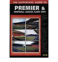 The Supporters' Guide to Premier and Football League Clubs: 2004