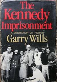 The Kennedy Imprisonment: A Meditation on Power