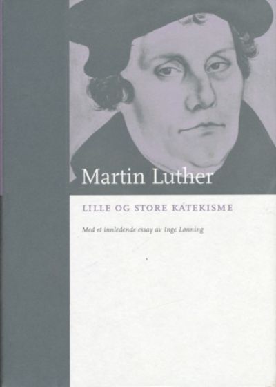 Lille og store katekisme. Med et innledende essay…