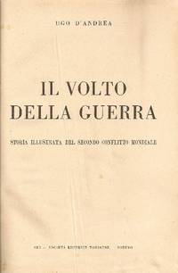 Il volto della guerra. Storia illustrata del secondo conflitto mondiale