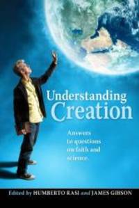 Understanding Creation: Answers to questions on faith and science