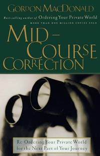 Mid-Course Correction: Re-Ordering Your Private World for the next part of your Journey