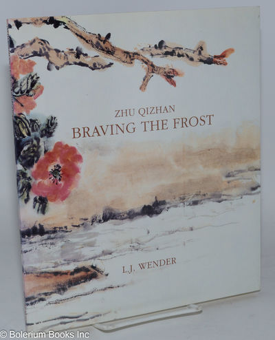 Zhu Qizhan: Braving the Frost; Sixth Annual One-Man Show, May 29-June 22, 1991