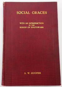 Social Graces. Plain, Practical Addresses, Delivered at Mid-Day to City Workers, in Southwark Cathedral