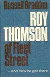 Roy Thompson Of Fleet Street - And How He Got There by Russell Braddon
- Hardcover
- 1965
- from Gilt Edge Books (SKU: A711)