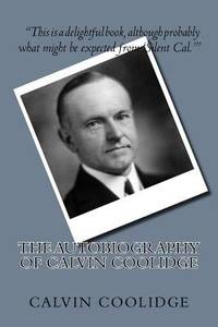 The Autobiography of Calvin Coolidge by Calvin Coolidge - 1929