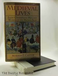 Medieval Lives: Eight Charismatic Men and Women of the Middle Ages