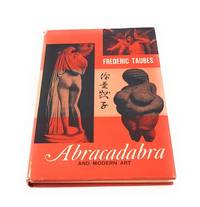 Abracadabra and modern art;: Nineteenth-twentieth-century critique and history by Taubes, Frederic - 1963-01-01