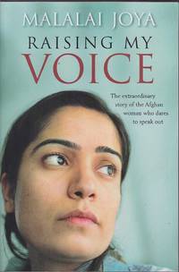Raising my voice: The extraordinary story of the Afghan woman who dares to speak out by Malalai Joya - Paperback - Early Edition - 2009 - from Mr Pickwick's Fine Old Books (SKU: RB11604)