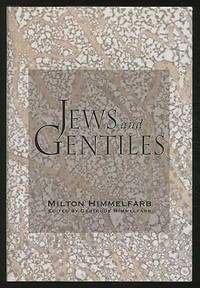 Jews and Gentiles by Milton HIMMELFARB - First Edition - 2007 - from Between the Covers- Rare Books, Inc. ABAA (SKU: 365642)