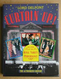 Curtain Up! The Story of the Royal Variety Performance. by Lord Delfont - First Edition - 1989 - from N. G. Lawrie Books. (SKU: 41254)