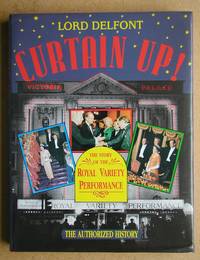 Curtain Up! The Story of the Royal Variety Performance. by Delfont, Lord - 1989