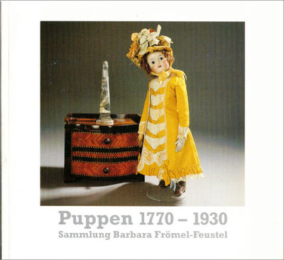 PUPPEN 1770-1930. Sammlung Barbara Frömel-Feustel.