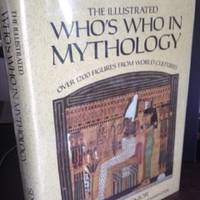 The Illustrated Who&#039;s Who in Mythology: Over 1200 Figures from World Cultures by Senior, Michael; Geoffrey Parrinder (editor) - 1985