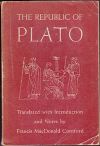 The Republic of Plato, translated with introduction and notes by Francis MacDonald Cornford by Plato; Francis MacDonald Cornford (trans) - 1945