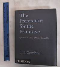 image of The Preference for the Primitive: Episodes in the History of Western Taste and Art