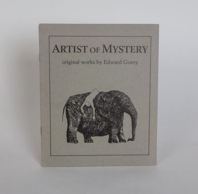 ARTIST OF MYSTERY: ORIGINAL WORKS BY EDWARD GOREY [Signed]