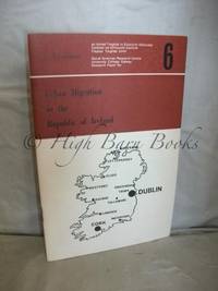 Urban Migration in the Republic of Ireland (Social Sciences Research Centre, University College,...