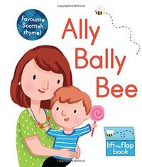 Ally Bally Bee: A lift-the-flap book (Scottish Rhymes)