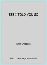 SEE I TOLD YOU SO by Rush Limbaugh - 1993