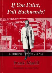 If you faint, fall backwards! or Medicine: Warts and All