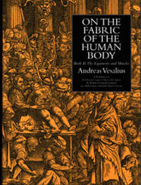 On the Fabric of the Human Body. Vol. 2: Ligaments & muscles. Translated by William F. Richardson and John B. Carman