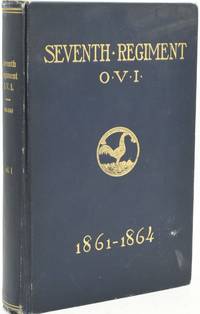 [CIVIL WAR] ITINERARY OF THE SEVENTH OHIO VOLUNTEER INFANTRY, 1861-1864. WITH ROSTER, PORTRAITS AND BIOGRAPHIES. [VOLUME I OF II]