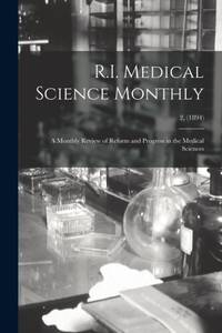 R.I. Medical Science Monthly : A Monthly Review of Reform and Progress in the Medical Sciences; 2, (1894)