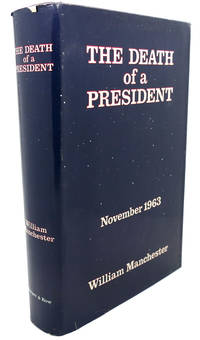 THE DEATH OF A PRESIDENT :  November 20 - November 25 , 1963 by William Manchester - 19671