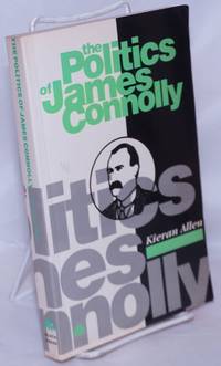 The Politics of James Connolly by Allen, Kieran - 1990