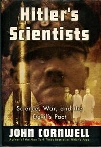 Hitler's Scientists: Science, War, And The Devil's Pact