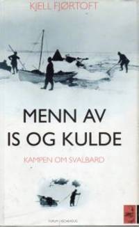Menn av is og kulde. Kampen om Svalbard