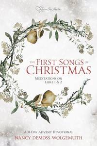 The First Songs of Christmas: Meditations on Luke 1&2
