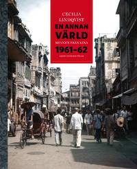 En annan värld. Minnen från Kina 1961-62.