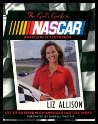 THE GIRL&#039;S GUIDE TO NASCAR - Get Up to Speed with America&#039;s Hottest Sport by Allison, Liz (foreword by Darrell Waltrip) - 2006