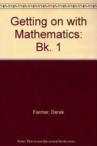 Getting on with Mathematics: Bk. 1 by Derek Farmer - Paperback - 1985 - from Bookbarn International (SKU: 2070768)