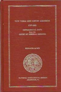 New York City Court Records, 1797-1801 : Genealogical Data from the Court  of General Sessions...