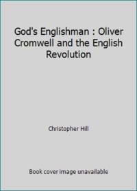 God's Englishman : Oliver Cromwell and the English Revolution