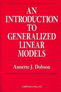 An Introduction to Generalized Linear Models, First Edition (Chapman & Hall/CRC Texts in...