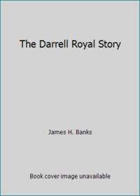 The Darrell Royal Story by James H. Banks - 1973